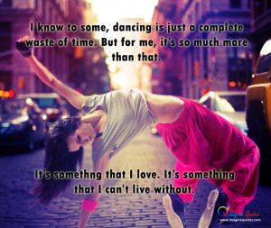 Dancing means so much to me Dancing Quotes