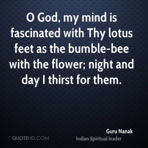 God, my mind is fascinated with Thy lotus feet as the bumble-bee ...