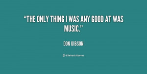 quote Don Gibson the only thing i was any good 179292 png