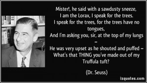 The Lorax Quotes I Speak For The Trees More dr. seuss quotes