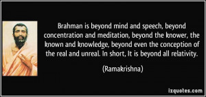 Brahman is beyond mind and speech, beyond concentration and meditation ...