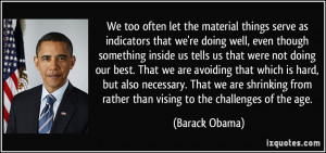 We too often let the material things serve as indicators that we're ...