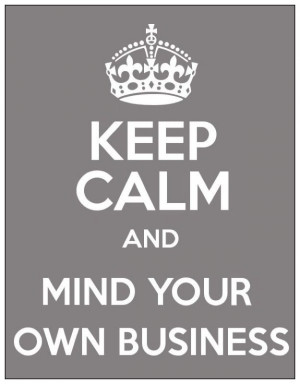 Mind your own businessBusiness Quotes, Quotes Sayings Poems ...