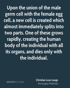 Upon the union of the male germ cell with the female egg cell, a new ...