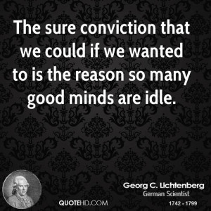 The sure conviction that we could if we wanted to is the reason so ...