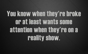realityshow #realityshows #quote #quotes #broke #attentionseekers