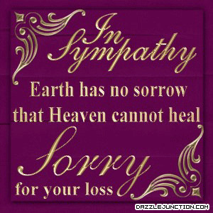 In Sympathy Earth Has No Sorrow That Heaven Cannot Heal Sorry For Your ...