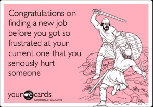 Funny Congratulations Ecard: Congratulations on finding a new job ...