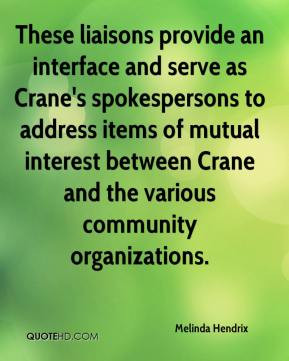 These liaisons provide an interface and serve as Crane's spokespersons ...