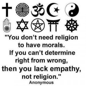 You don't need religion to have morals....