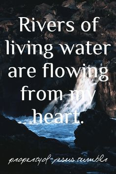 ... Scripture has said, ‘Out of his heart will flow rivers of living