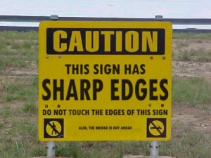 Caution – This sign has sharp Edges