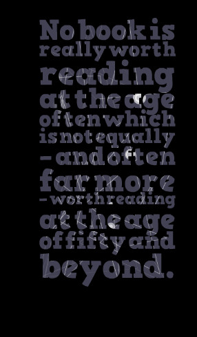 Quotes Picture: no book is really worth reading at the age of ten ...