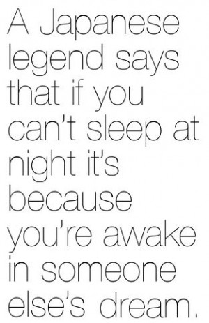 ... because you're awake in someone else's dream. #insomnia #quotes #sweet