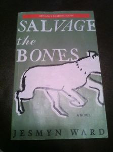 Salvage The Bones by Jesmyn Ward Advance Reading Copy