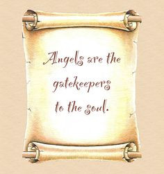 angels are gatekeepers to the soul angel quotes