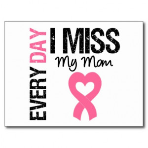 breast_cancer_everyday_i_miss_my_mom_post_card ...