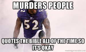 ray lewis - murders people quotes the bible all of the time so it's ...