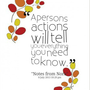 Quotes Picture: a persons actions will tell you everything you need to ...