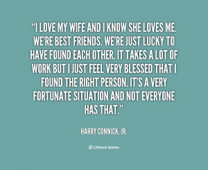 Lucky Wife Quotes http://quotes.lifehack.org/quote/harry-connick-jr/i ...