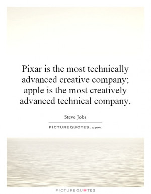 ... is the most creatively advanced technical company. Picture Quote #1