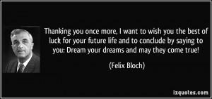 you once more, I want to wish you the best of luck for your future ...