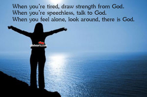 Inspirational Quotes About God And Strength Talk to god.