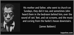 His mother and father, who went to church on Sundays, they did it too ...