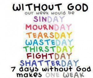 ... fightday shatterday 7 days without god makes one weak christian quotes