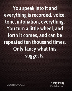 You speak into it and everything is recorded, voice, tone, intonation ...
