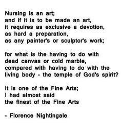 Nursing is an art- Florence Nightingale More