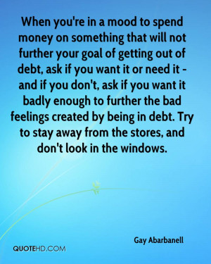 out of debt, ask if you want it or need it - and if you don't, ask ...