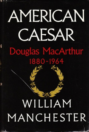 Start by marking “American Caesar: Douglas MacArthur 1880-1964” as ...