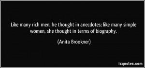 Like many rich men, he thought in anecdotes; like many simple women ...