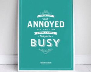 annoyed, people think you're busy - Seinfeld Poster - George Quote ...