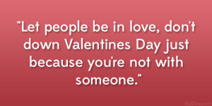 Let people be in love, don’t down Valentines Day just because you ...