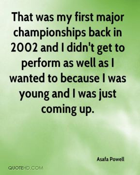 Asafa Powell - That was my first major championships back in 2002 and ...