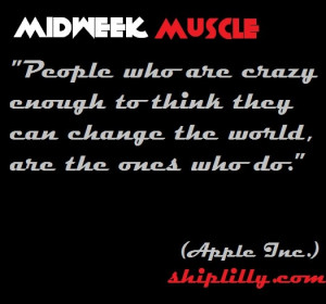 the people who are crazy enough to think they can change the world are ...