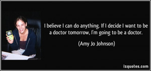 ... be-a-doctor-tomorrow-i-m-going-to-be-a-doctor-amy-jo-johnson-95308.jpg