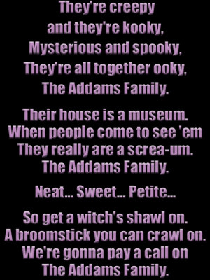 Click on the lyrics hereafter to listen to the ADDAMS FAMILY song: