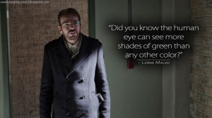 ... shades of green than any other color? Lorne Malvo Quotes, Fargo Quotes