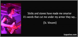 Sticks and stones have made me smarter it's words that cut me under my ...