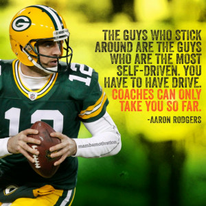 Quote from NFL player Aaron Rodgers. He is a Super Bowl champion and a ...