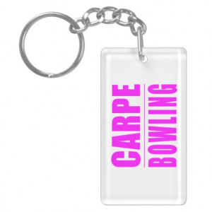 Funny Girl Bowlers Quotes : Carpe Bowling Keychain