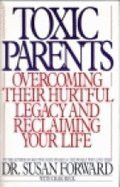 Start by marking “Toxic Parents: Overcoming Their Hurtful Legacy and ...