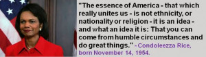 Condoleezza Rice, born November 14, 1954. It is a fantastic quote. # ...
