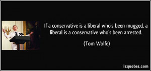 If a conservative is a liberal who's been mugged, a liberal is a ...