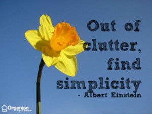 ... find simplicity - motivational clutter quote from organisemyhouse.com