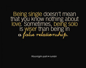sometimes being solo is wiser than being in a false relationship