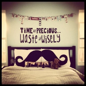Time is precious waste it wisely life quote